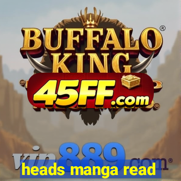 heads manga read